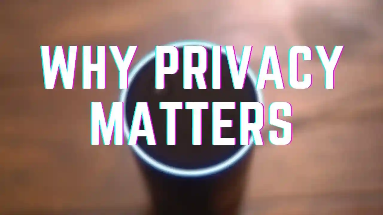 Why Privacy Matters More Than Ever
